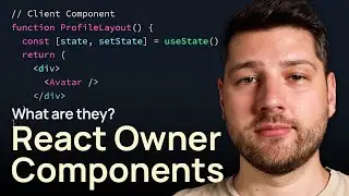 React Owner Components (and why you need to know them)