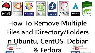 How To Remove Multiple Files and Directory/Folders in Ubuntu, CentOS, Debian & Fedora