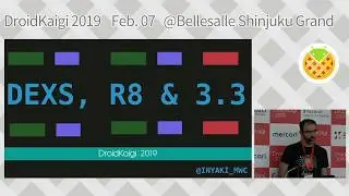 DroidKaigi 2019 - Dexs, R8 & 3.2 / Iñaki Villar [EN]