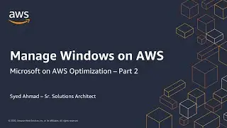 MS on AWS Optimization - Part 2: Manage Windows on AWS | AWS Events