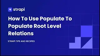 Strapi Populate and Field Selection Explained [ Part 1 ]