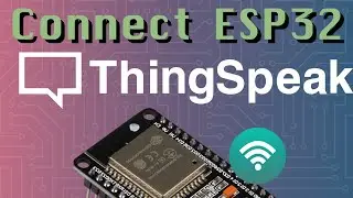 Connect to ThingSpeak (ESP32 + Arduino series)