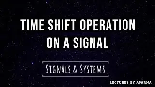 Time Shift Operation on a signal | Signals and Systems | Very Easy