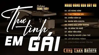 Cô Hàng Xóm, Thư Tình Em Gái - LK Nhạc Vàng Hải Ngoại Xưa Hay Nhất, Công Tuấn Bolero Hát Cực Chất