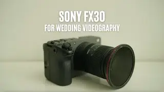 Sony FX30 For Wedding Videography - BEST BUDGET CAMERA FOR WEDDING FILMMAKING - Cinema Camera Review