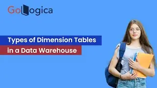 Types of Dimension Tables in a Data Warehouse  | GoLogica