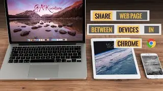 How to Share Web Page Between Devices in Chrome | GAKventure |