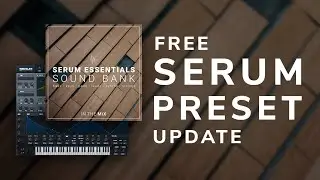 Free Preset Update - In The Mix Serum Essentials