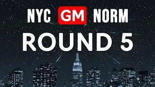 New York GM Norm Tournament - Round 5 | !sale !board