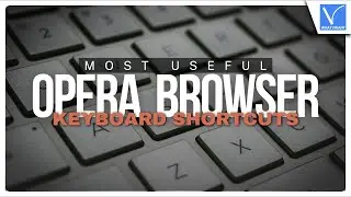 Most useful Opera Keyboard Shortcuts You need to know now