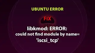 UBUNTU FIX: libkmod: ERROR: could not find module by name='iscsi_tcp'