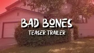 "Bad Bones" Teaser Trailer (upcoming feature film)