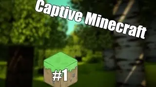 Играем в Captive Minecraft #1. С другом!