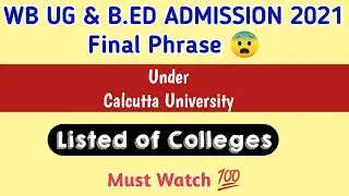 Calcutta University UG Admission 2021 | b.ed admission final phrase | Must Watch 💯