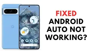 How to Fix Pixel 8 and 8 Pro Android Auto is Not Working