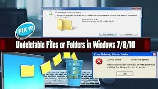 How to Delete Undeletable Files or Folders in Windows 7/8/10 in Easy WAY | Motion World