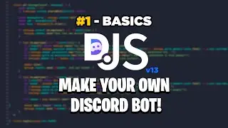 MAKE YOUR OWN DISCORD BOT! - Discord.JS v13 [Ep. 1]