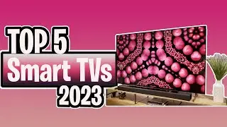 Top 5 BEST Smart TVs of  2023