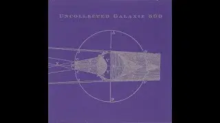 Galaxie 500 - 'Uncollected Galaxie 500' - CD 4 of 4 Box Set - 1996