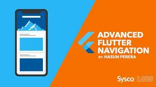 Advanced Flutter Navigation || Sysco LABS Tutorials