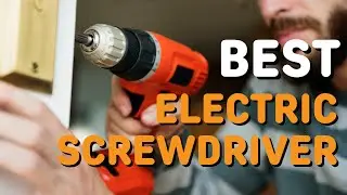 Best Electric Screwdrivers in 2021 - Top 6 Electric Screwdrivers
