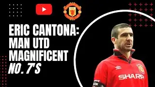 Eric Cantona | Man Utd | Magnificent 7's