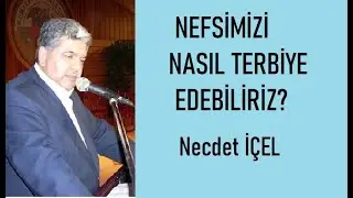NEFSİMİZİ NASIL TERBİYE EDEBİLİRİZ?