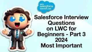 Salesforce LWC Interview Questions for Beginners 2024 - Part 3