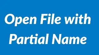 Open File with Partial Name | 2021