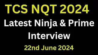 22nd June 2024 Latest TCS NQT Ninja And Prime Interview Experience 2024 | All Technical Ques Discuss