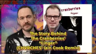The Story Behind The Cranberries’ “Linger” Remix by CHVRCHES Iain Cook