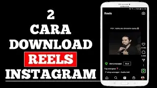 2 Cara Menyimpan Video Reels Instagram Ke Galeri TERMUDAH