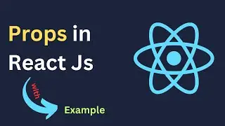 Props in React Js | Understand Props in React | Learn How to Use Props in React