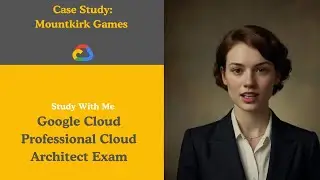 Case Study: Mountkirk Games | Google Cloud Professional Cloud Architect Exam