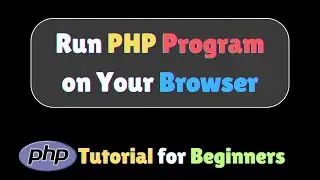 PHP Tutorial For Beginners |  How to run PHP Program in Browser