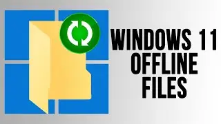 How to Enable & Use Offline Files in Windows 11