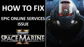 How To Fix Epic Online Services (EOS) Issue In Warhammer 40K Space Marine 2