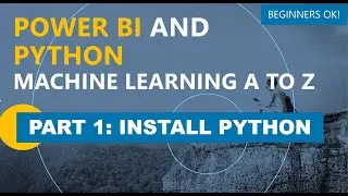 Power BI and Python Machine Learning A to Z Part 1: Installing Python