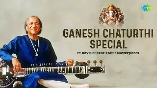 Ganesh Chaturthi Special - Sitar Masterpieces | Pt. Ravi Shankar | Indian Classical Music