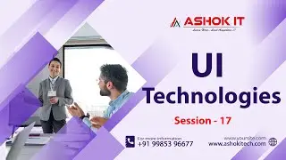 UI Technologies | Session - 17 | Ashok IT.