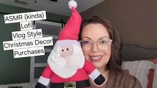 ASMR (kinda)• Lofi• Vlog Style• Christmas Decor Purchases 🎄