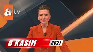 atv Ana Haber | 6 Kasım 2021