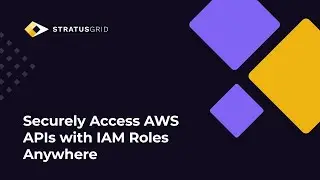 Securely Access AWS APIs with IAM Roles Anywhere