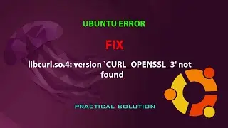 UBUNTU FIX: libcurl.so.4: version `CURL_OPENSSL_3' not    found