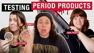 We Tried Different Period Products!