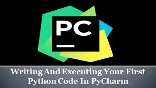 4. Writing and Running Code In PyCharm