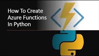 How To Create Azure Functions In Python | Create python Azure Function in Visual Studio Code