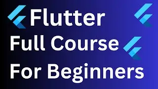 Flutter: Beginners to Advanced Complete Course