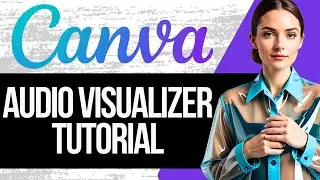 Canva Audio Visualizer Tutorial