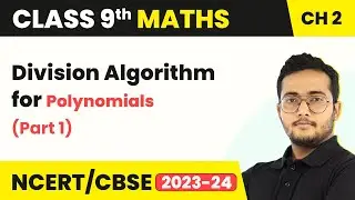 Division Algorithm for Polynomials (Part 1) - Concepts & Questions | Class 9 Maths Chapter 2